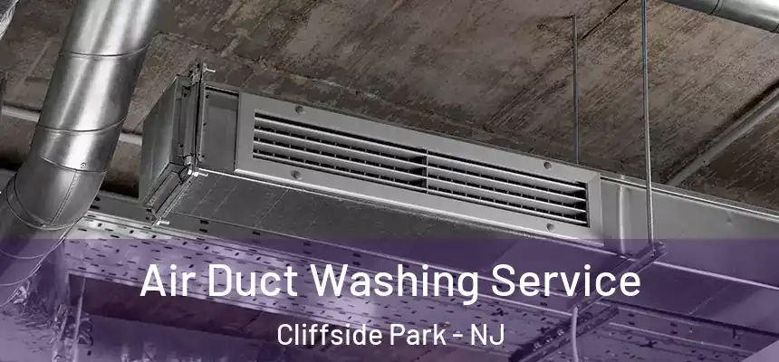  Air Duct Washing Service Cliffside Park - NJ