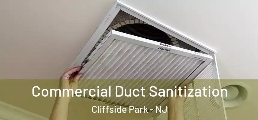  Commercial Duct Sanitization Cliffside Park - NJ