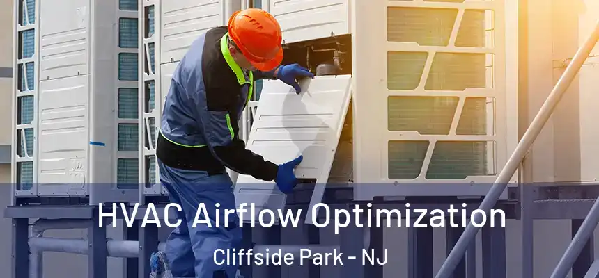  HVAC Airflow Optimization Cliffside Park - NJ