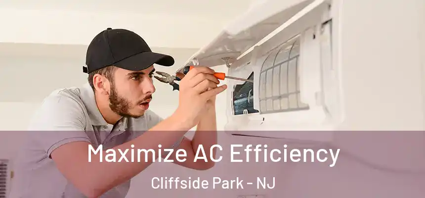  Maximize AC Efficiency Cliffside Park - NJ