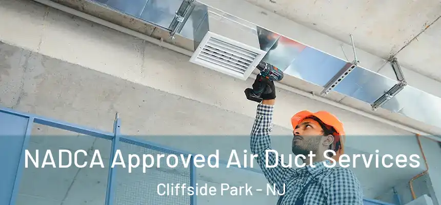  NADCA Approved Air Duct Services Cliffside Park - NJ
